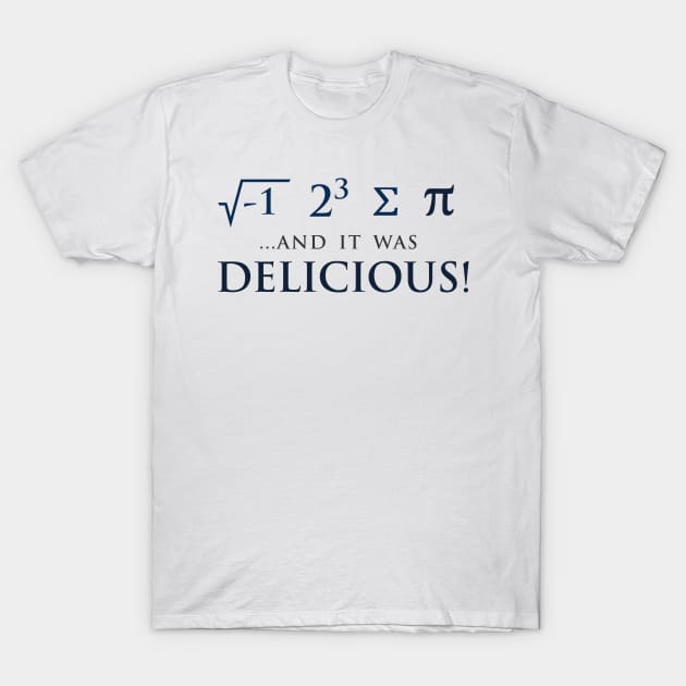 I Ate Some Pie and it was DELICIOUS T-Shirt by anilofex